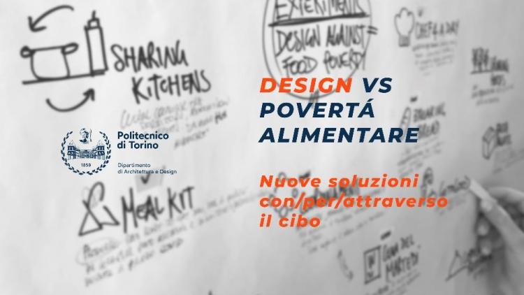Design vs Povertà alimentare. Nuove soluzioni con, per, attraverso il cibo.